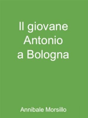 cover image of Il giovane Antonio a Bologna